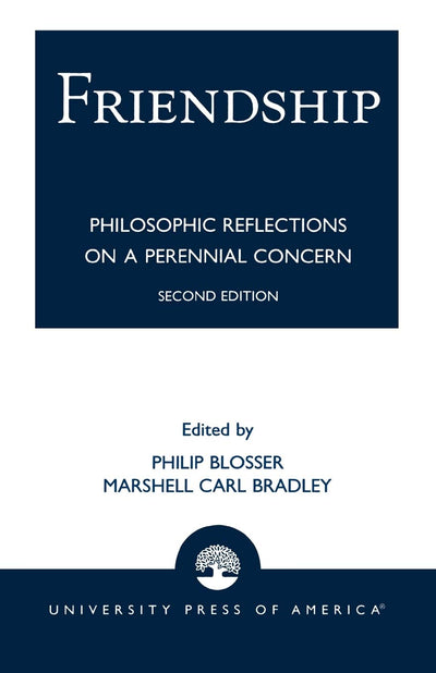 Friendship: Philosophical Reflections on a Perennial Concern