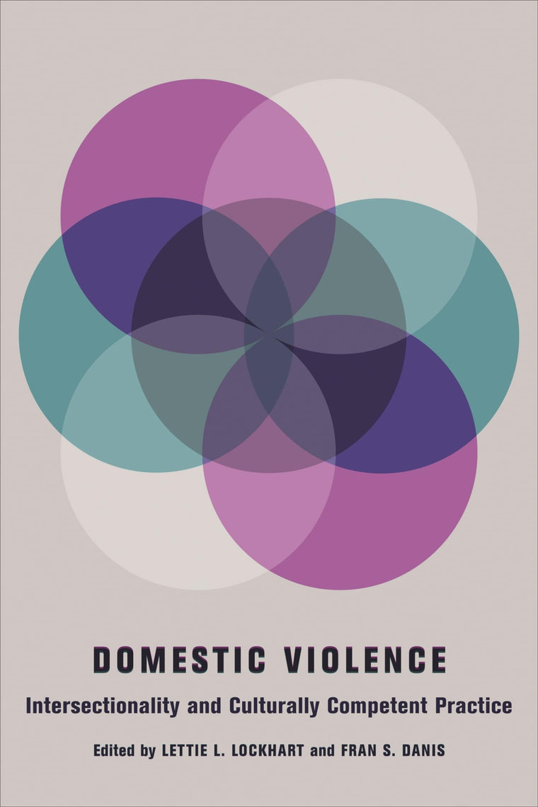 Domestic Violence: Intersectionality and Culturally Competent Practice (Foundations of Social Work Knowledge Series)