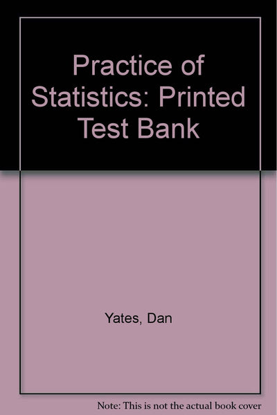 Test Bank for Yates, Moore and Starnes's The Practice of Statistics