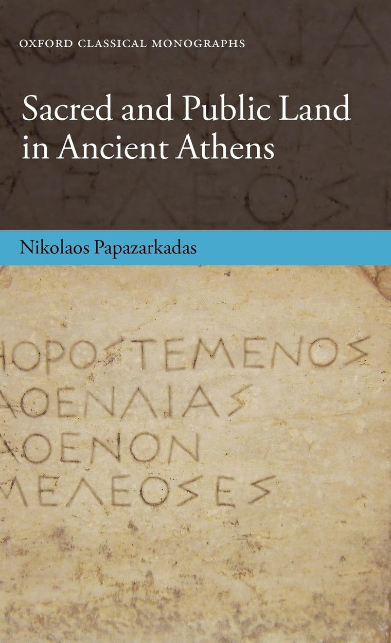 Sacred and Public Land in Ancient Athens (Oxford Classical Monographs)