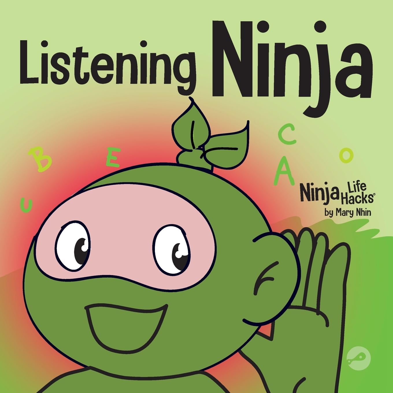 Listening Ninja: A Childrens Book About Active Listening and Learning How to Listen (Ninja Life Hacks)