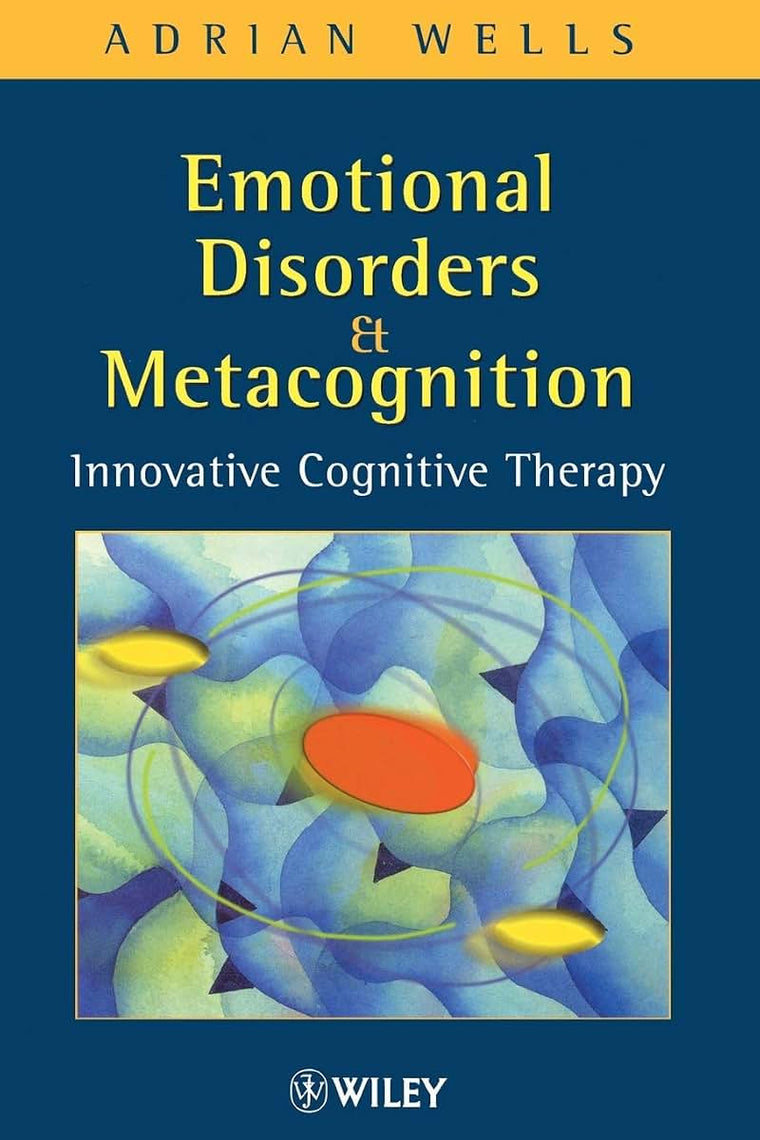 Emotional Disorders and Metacognition: Innovative Cognitive Therapy