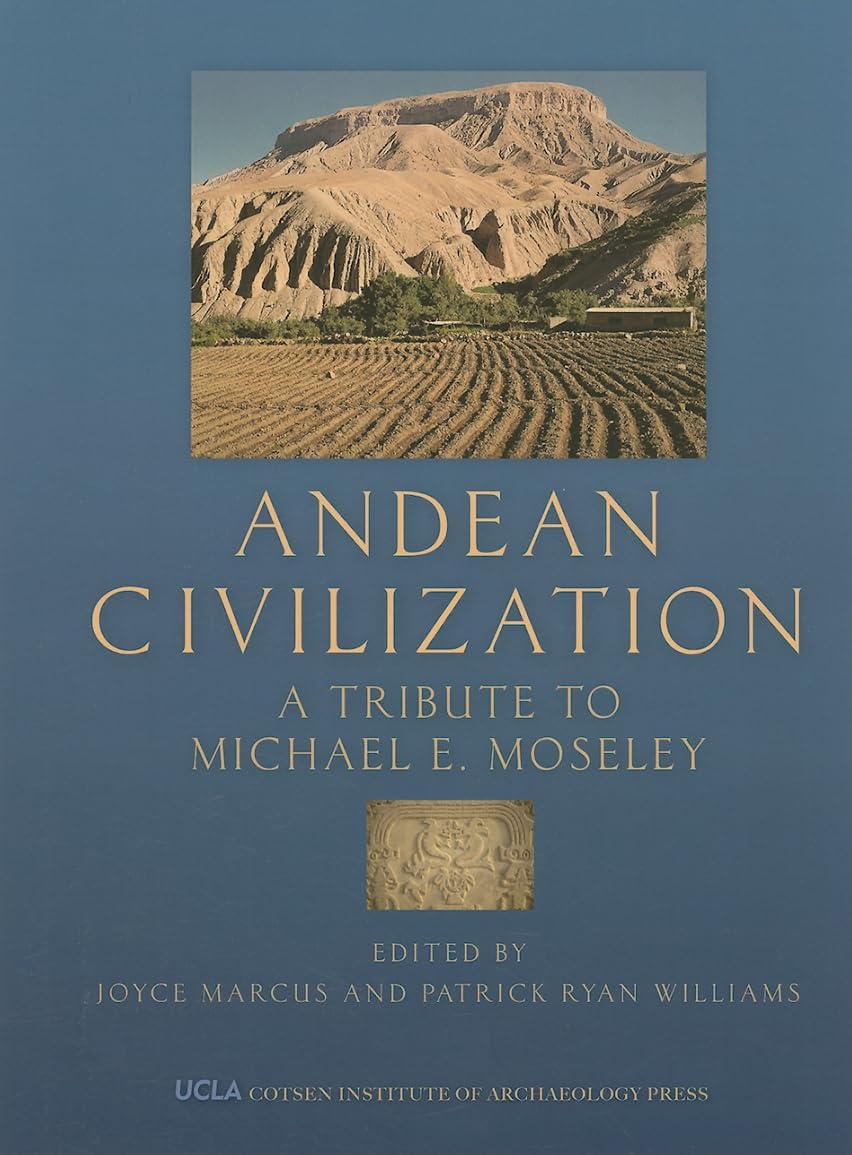Andean Civilization: A Tribute to Michael E. Moseley (Monographs)