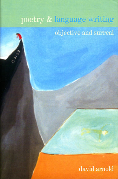Poetry & Language Writing: Objective and Surreal (Poetry &..., 2) (Volume 2)