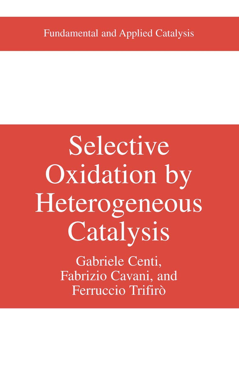 Selective Oxidation by Heterogeneous Catalysis (Fundamental and Applied Catalysis)