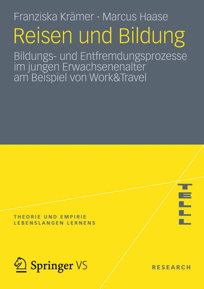 Reisen und Bildung: Bildungs- und Entfremdungsprozesse im jungen Erwachsenenalter am Beispiel von Work&Travel (Theorie und Empirie Lebenslangen Lernens) (German Edition)