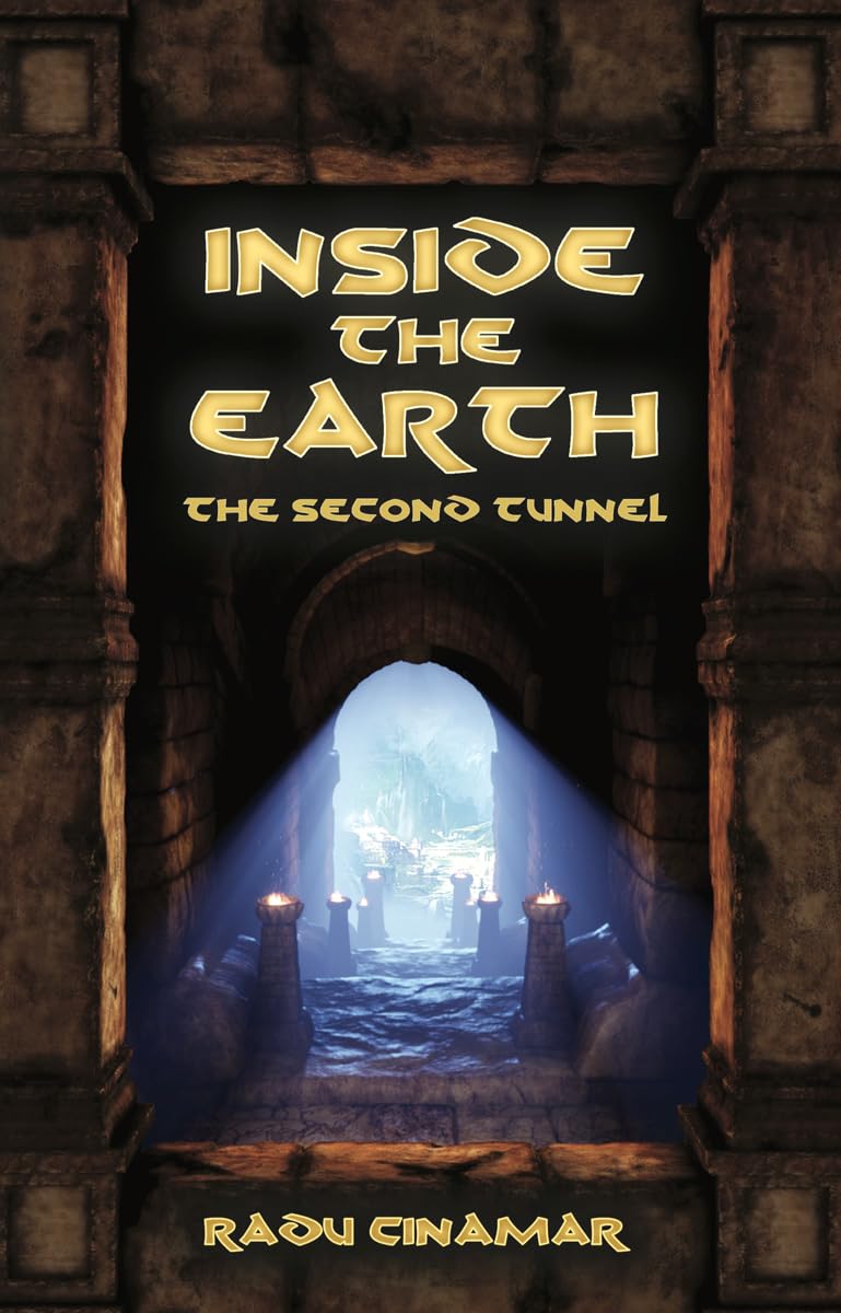 Inside the Earth: The Second Tunnel by Radu Cinamar