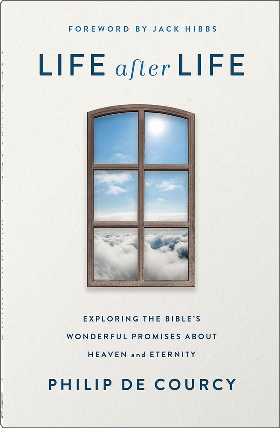 Life After Life: Exploring the Bible's Wonderful Promises About Heaven and Eternity