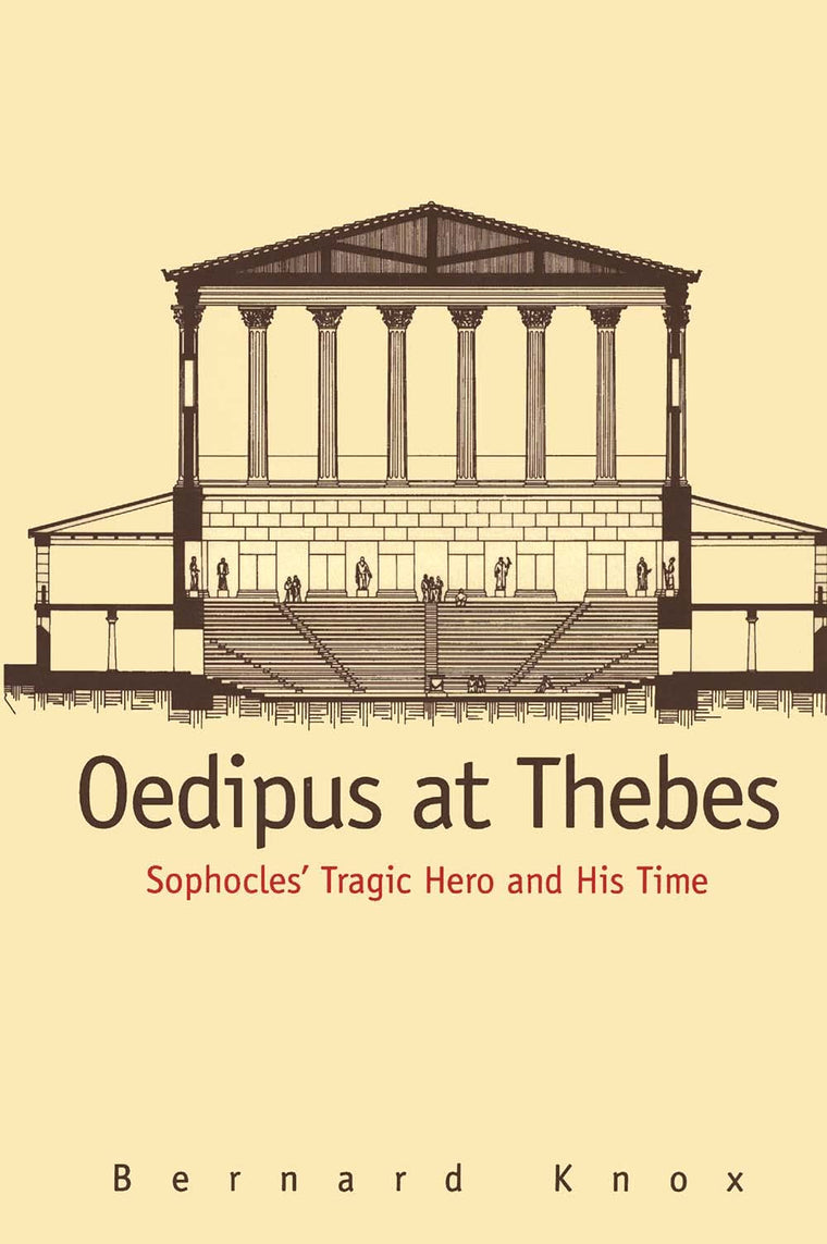 Oedipus at Thebes: Sophocles' Tragic Hero and His Time