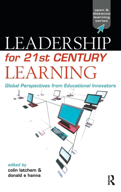 Leadership for 21st Century Learning: Global Perspectives from International Experts (Open and Flexible Learning Series)