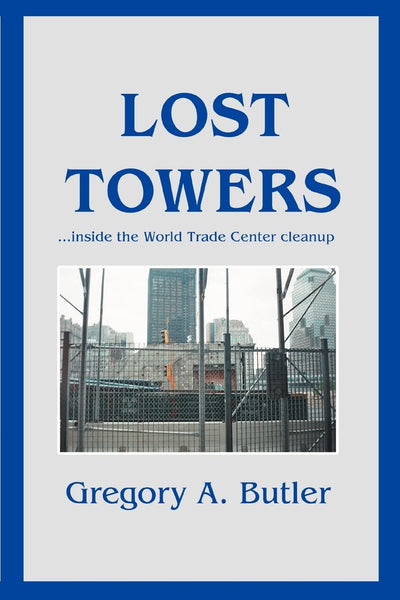 LOST TOWERS: inside the World Trade Center cleanup