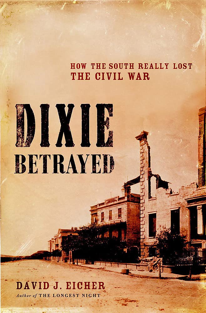 Dixie Betrayed: How the South Really Lost the Civil War