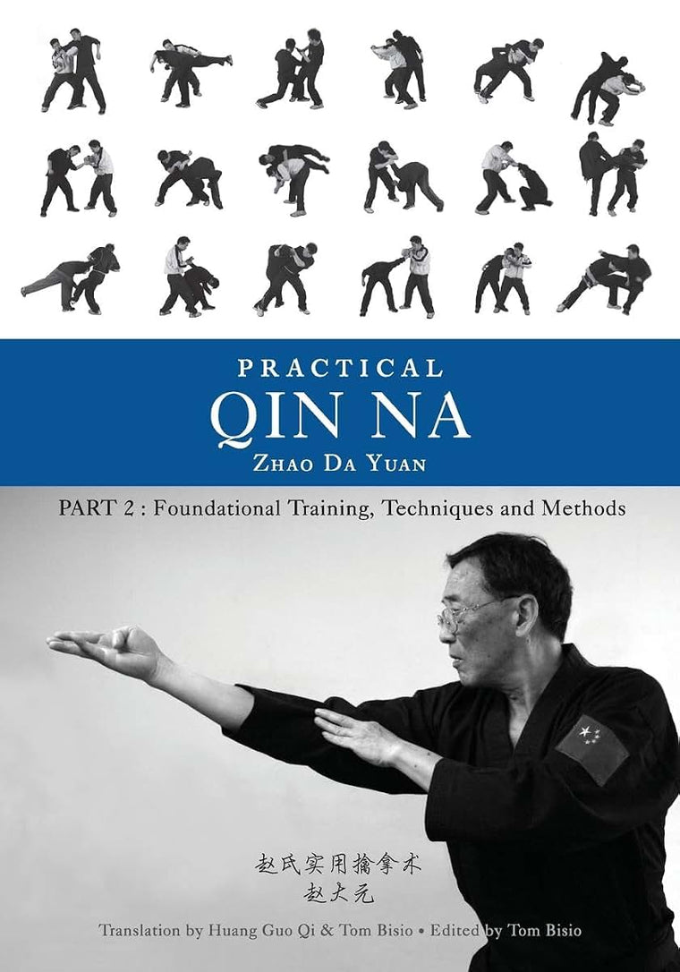 Practical Qin Na Part Two: Foundational Training, Techniques and Methods