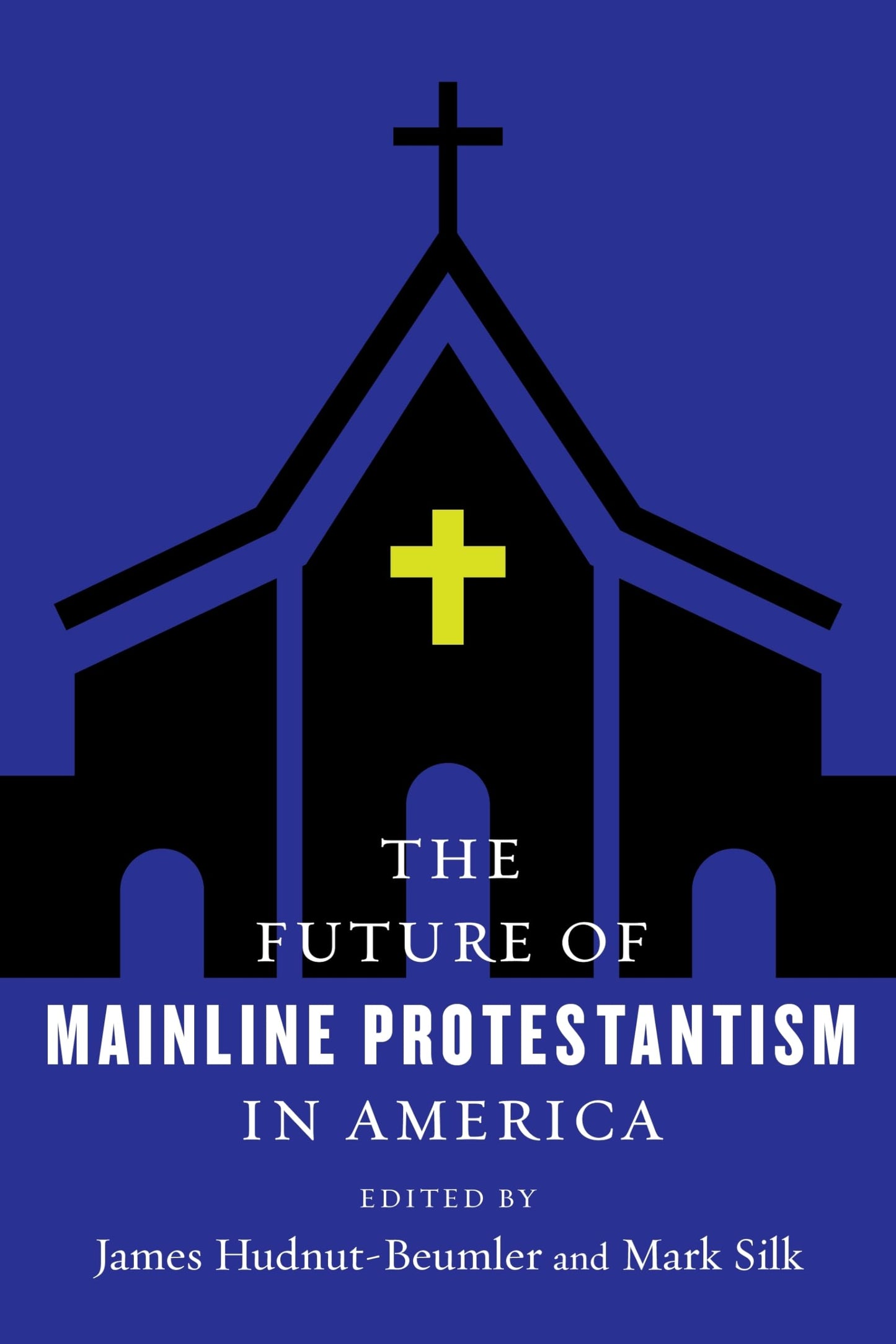 The Future of Mainline Protestantism in America (The Future of Religion in America)