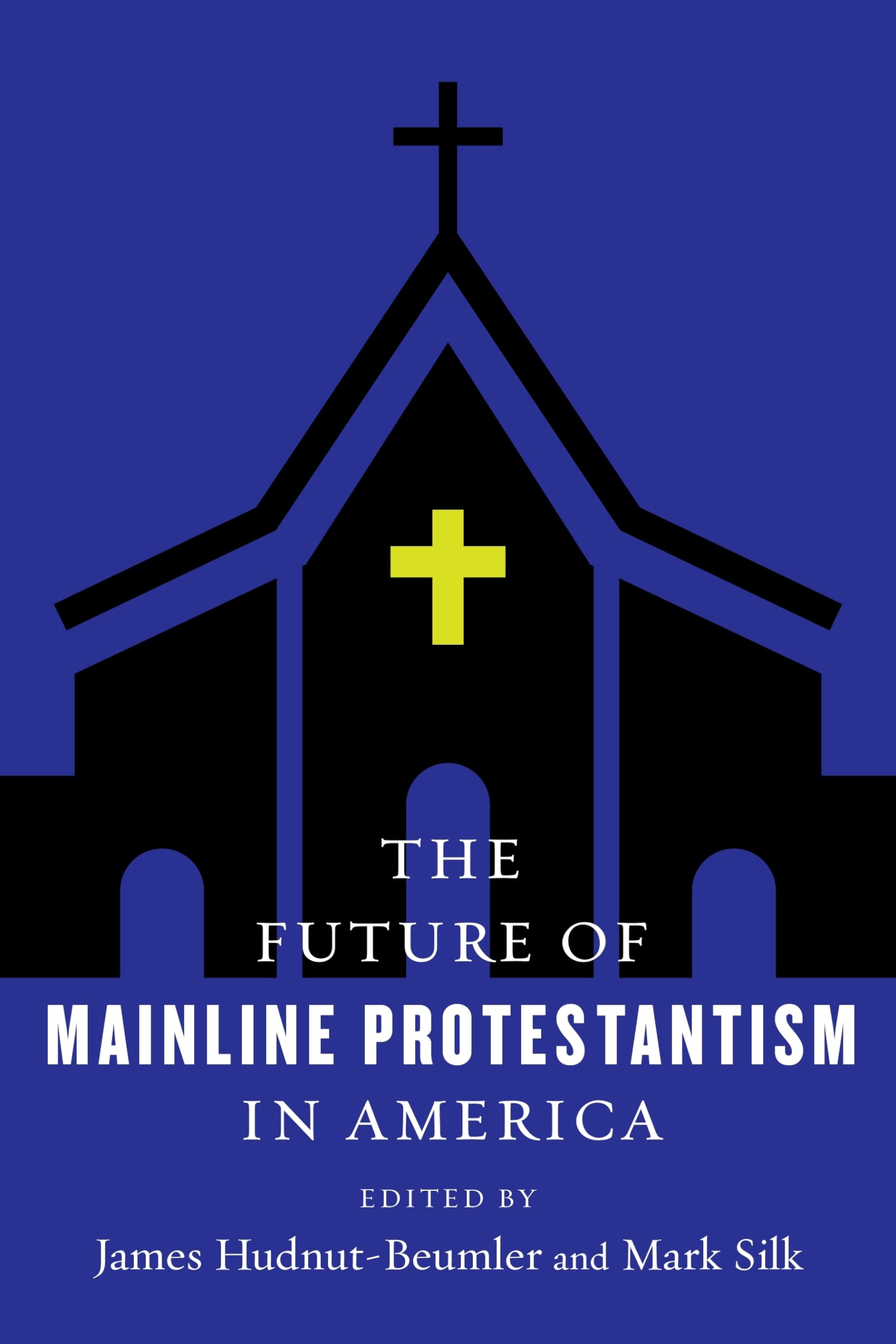 The Future of Mainline Protestantism in America (The Future of Religion in America)