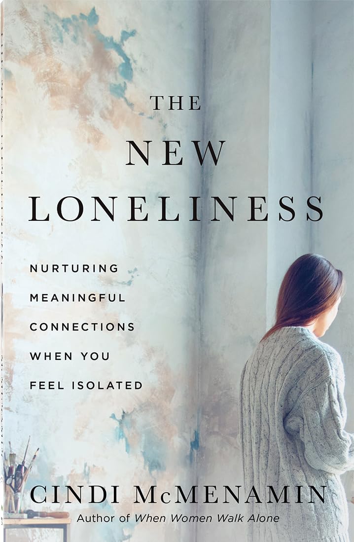 The New Loneliness: Nurturing Meaningful Connections When You Feel Isolated