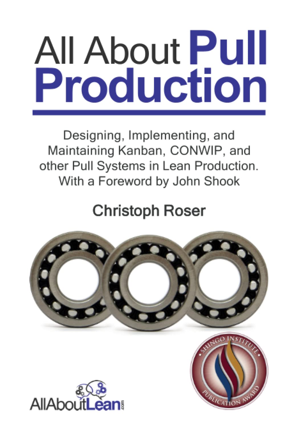 All About Pull Production: Designing, Implementing, and Maintaining Kanban, CONWIP, and other Pull Systems in Lean Production