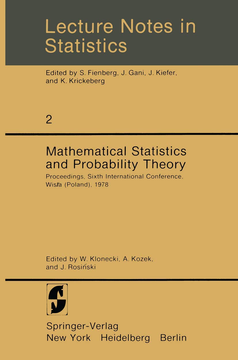 Mathematical Statistics and Probability Theory: Proceedings, Sixth International Conference, Wisla (Poland), 1978 (Lecture Notes in Statistics, 2)