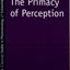 The Primacy of Perception: And Other Essays on Phenomenologi