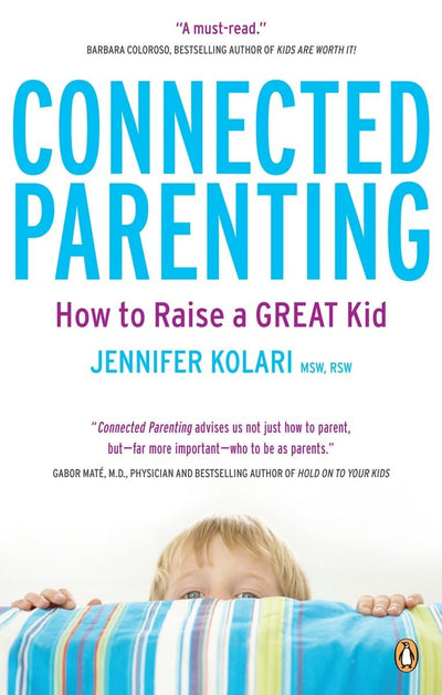 Connected Parenting: How To Raise A Great Kid