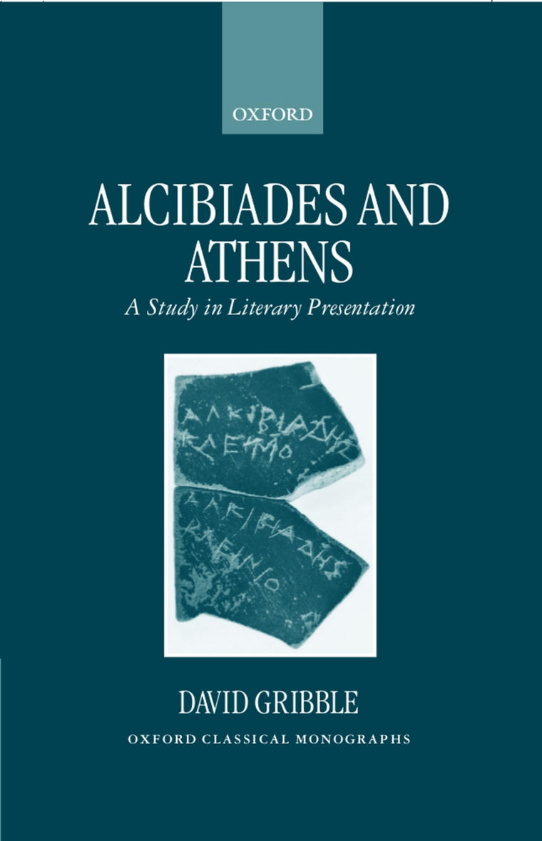 Alcibiades and Athens: A Study in Literary Presentation (Oxford Classical Monographs)