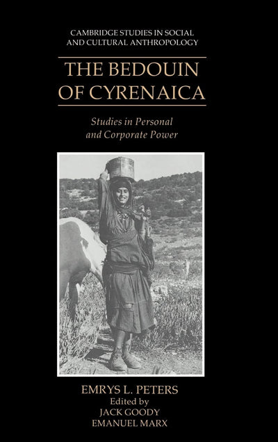 The Bedouin of Cyrenaica: Studies in Personal and Corporate Power (Cambridge Studies in Social and Cultural Anthropology, Series Number 72)
