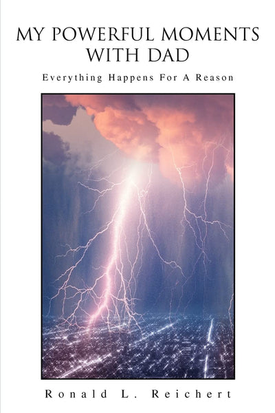 My Powerful Moments with Dad: Everything Happens For A Reason