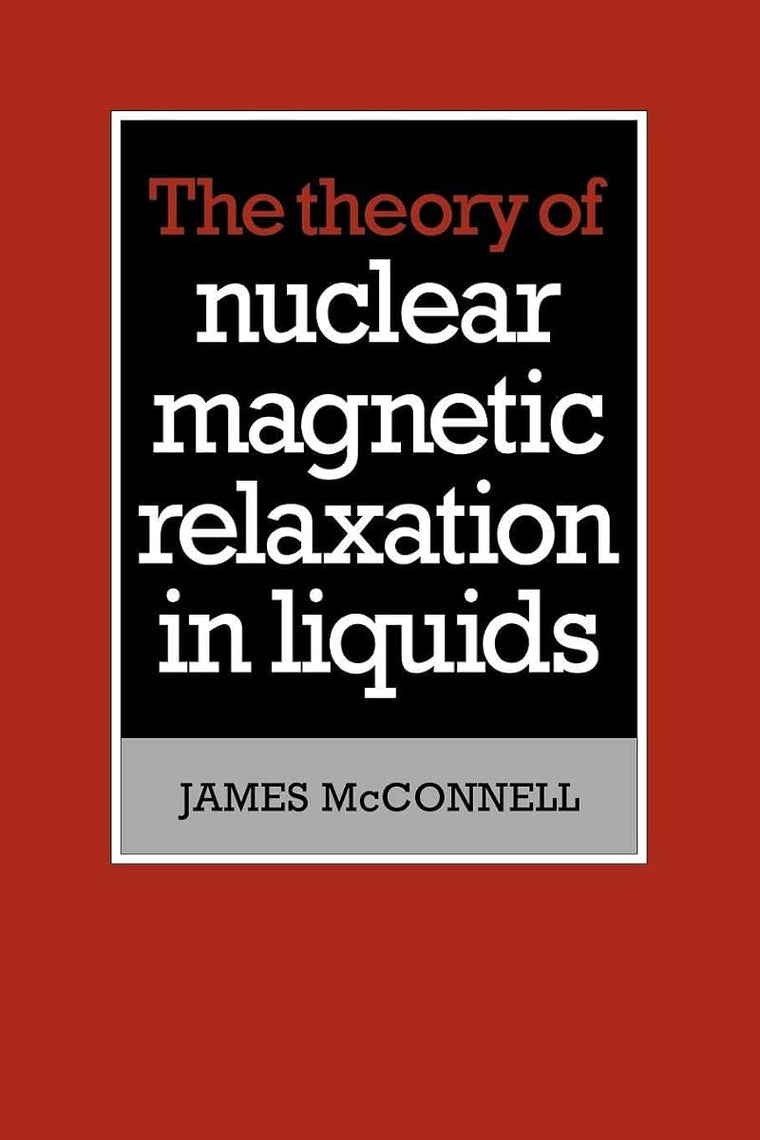 The Theory of Nuclear Magnetic Relaxation in Liquids