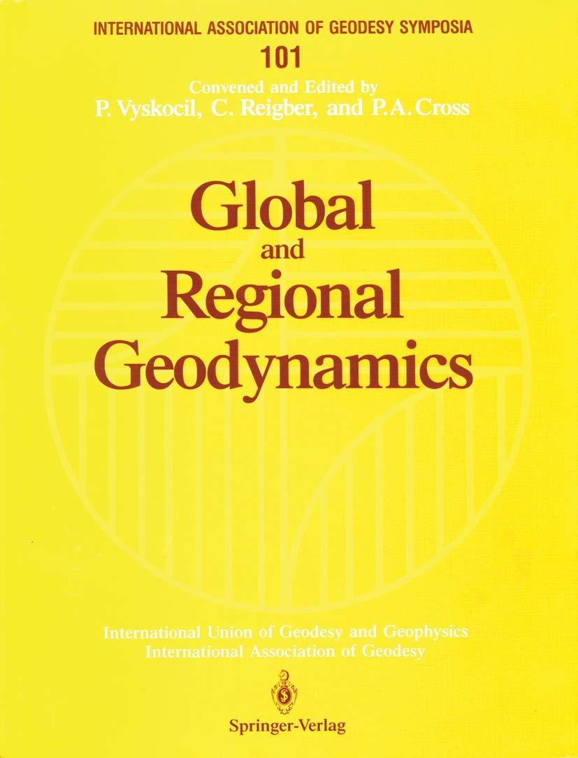 Global and Regional Geodynamics: Symposium No. 101 Edinburgh, Scotland, August 3-5, 1989 (International Association of Geodesy Symposia, 101)