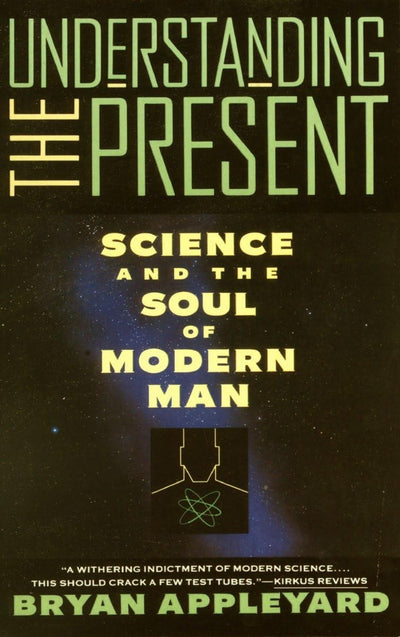 Understanding the Present: Science and the Soul of Modern Man