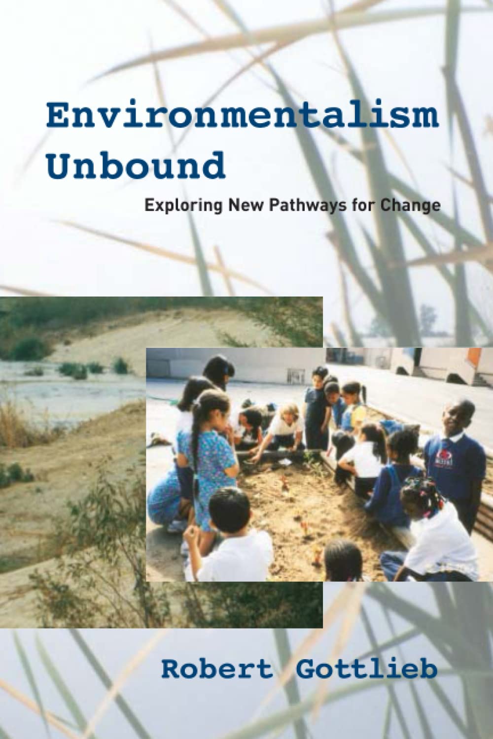 Environmentalism Unbound: Exploring New Pathways for Change