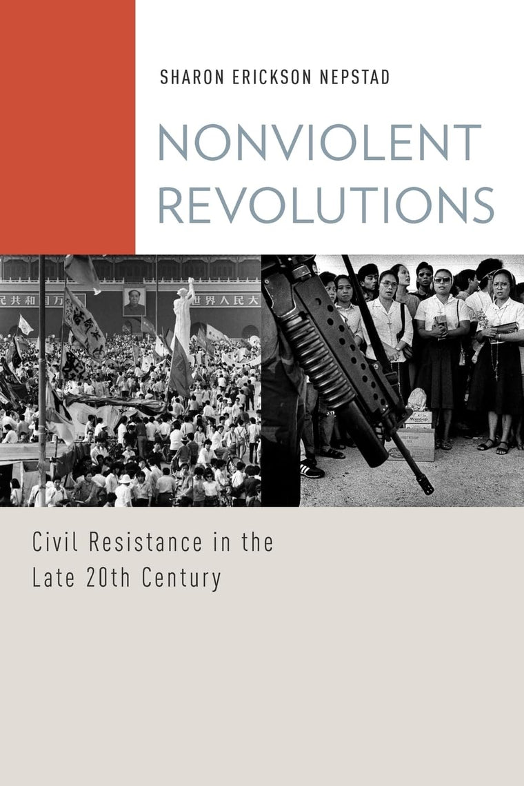 Nonviolent Revolutions: Civil Resistance in the Late 20th Century (Oxford Studies in Culture and Politics)