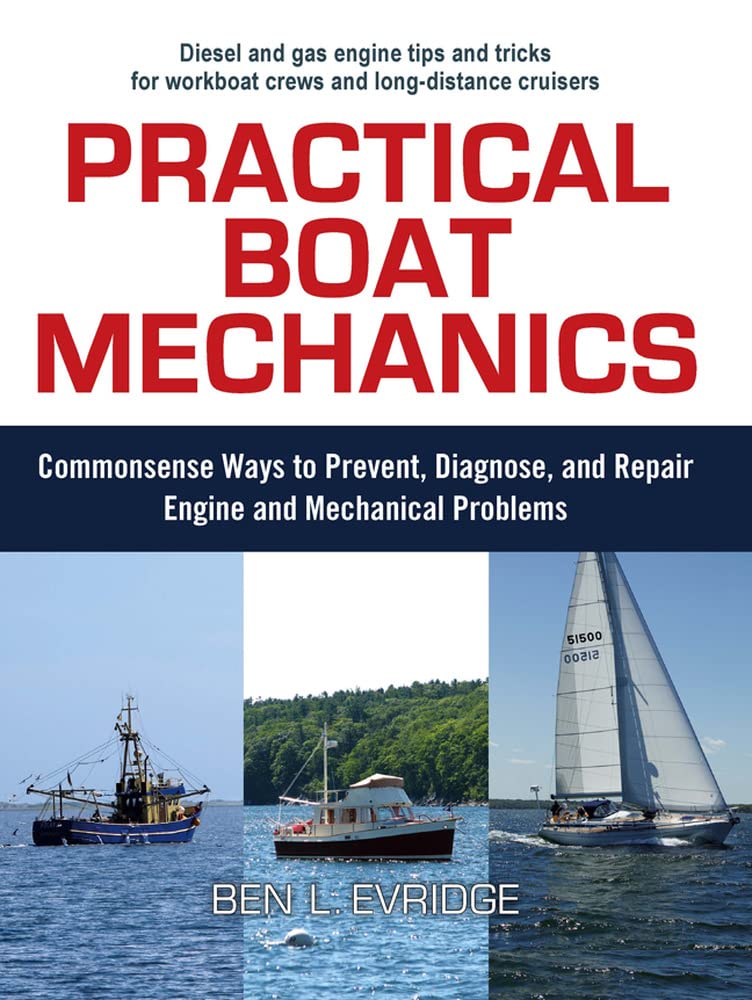 Practical Boat Mechanics: Commonsense Ways to Prevent, Diagnose, and Repair Engines and Mechanical Problems
