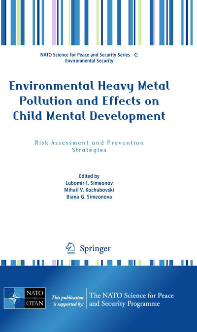 Environmental Heavy Metal Pollution and Effects on Child Mental Development (NATO Science for Peace and Security Series C: Environmental Security)