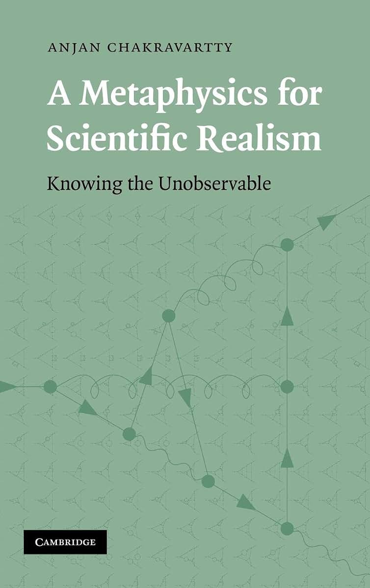A Metaphysics for Scientific Realism: Knowing the Unobservable