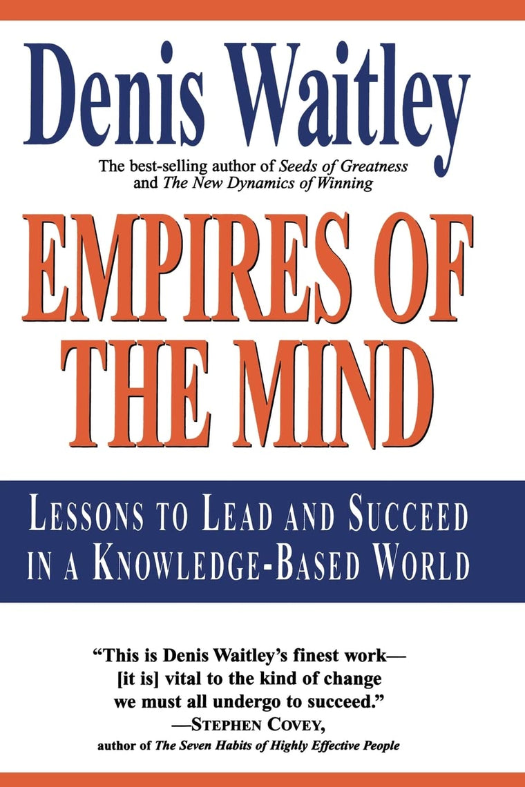 Empires of the Mind: Lessons To Lead And Succeed In A Knowle