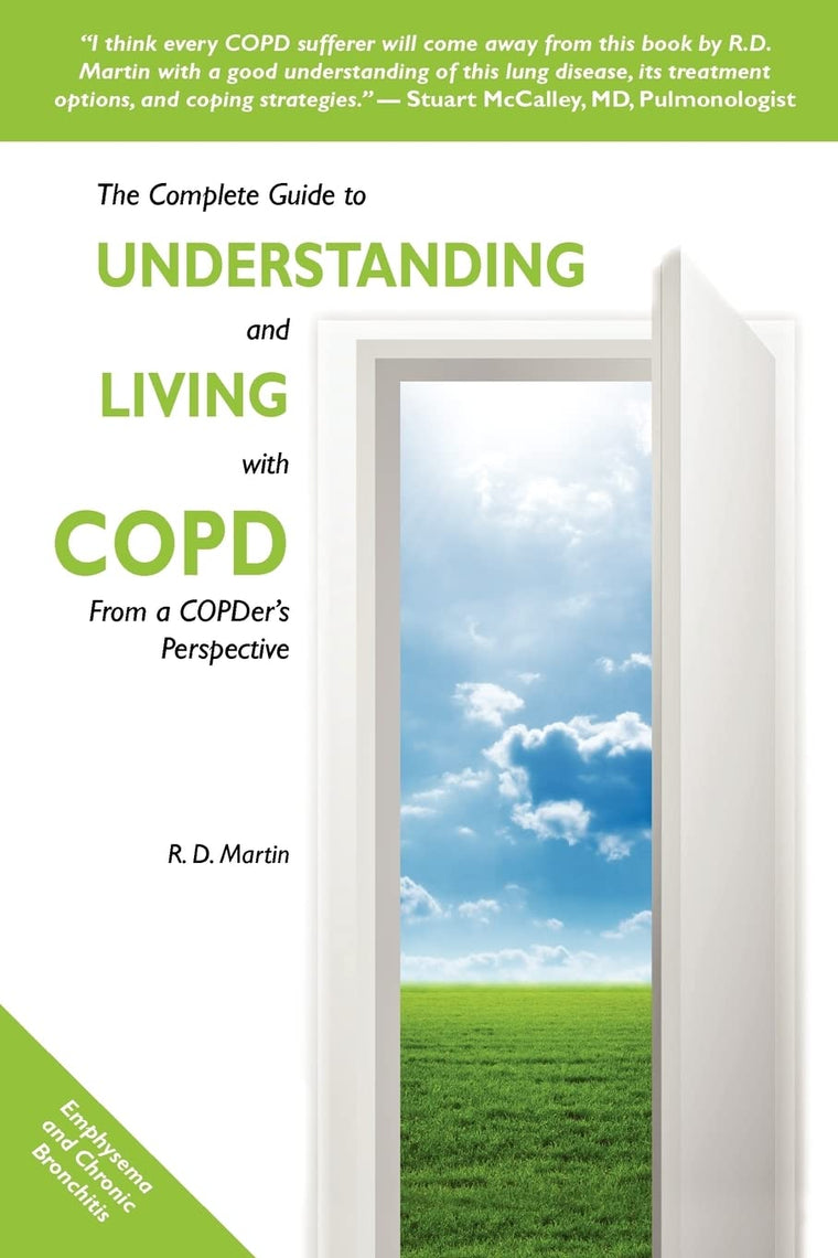The Complete Guide to Understanding and Living with COPD: From A COPDer's Perspective