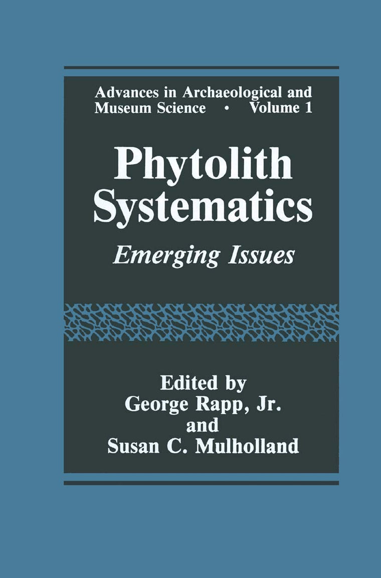 Phytolith Systematics: Emerging Issues (Advances in Archaeological and Museum Science, 1)