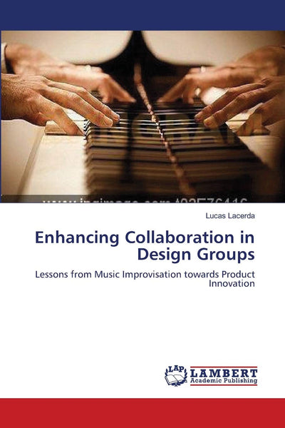 Enhancing Collaboration in Design Groups: Lessons from Music Improvisation towards Product Innovation