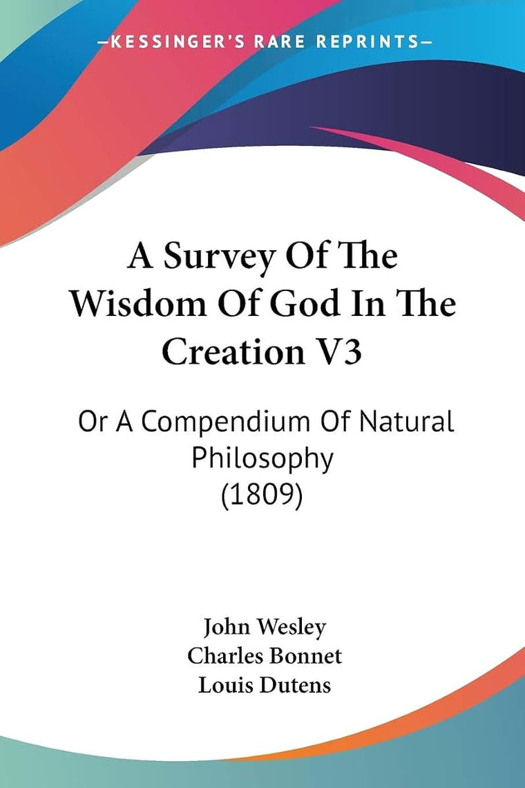 A Survey Of The Wisdom Of God In The Creation V3: Or A Compendium Of Natural Philosophy (1809)