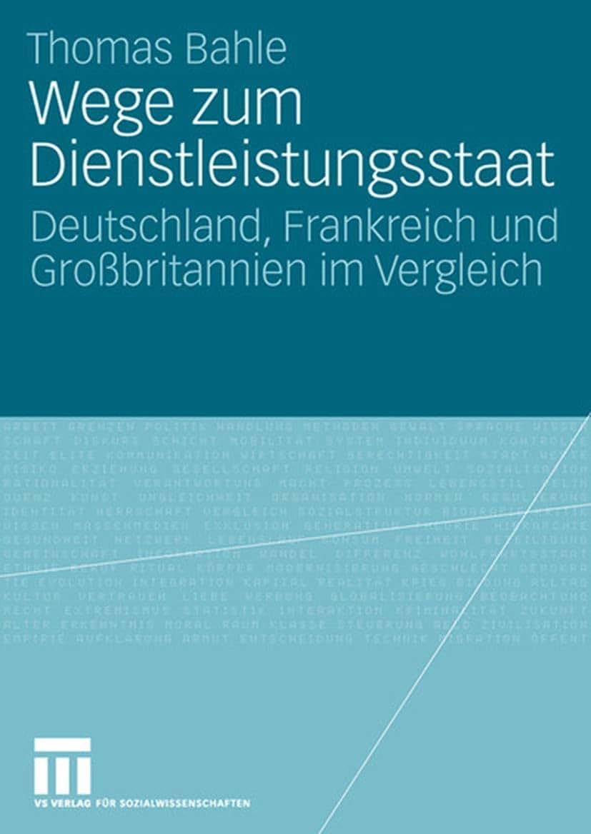 Wege zum Dienstleistungsstaat: Deutschland, Frankreich und Grobritannien im Vergleich (German Edition)