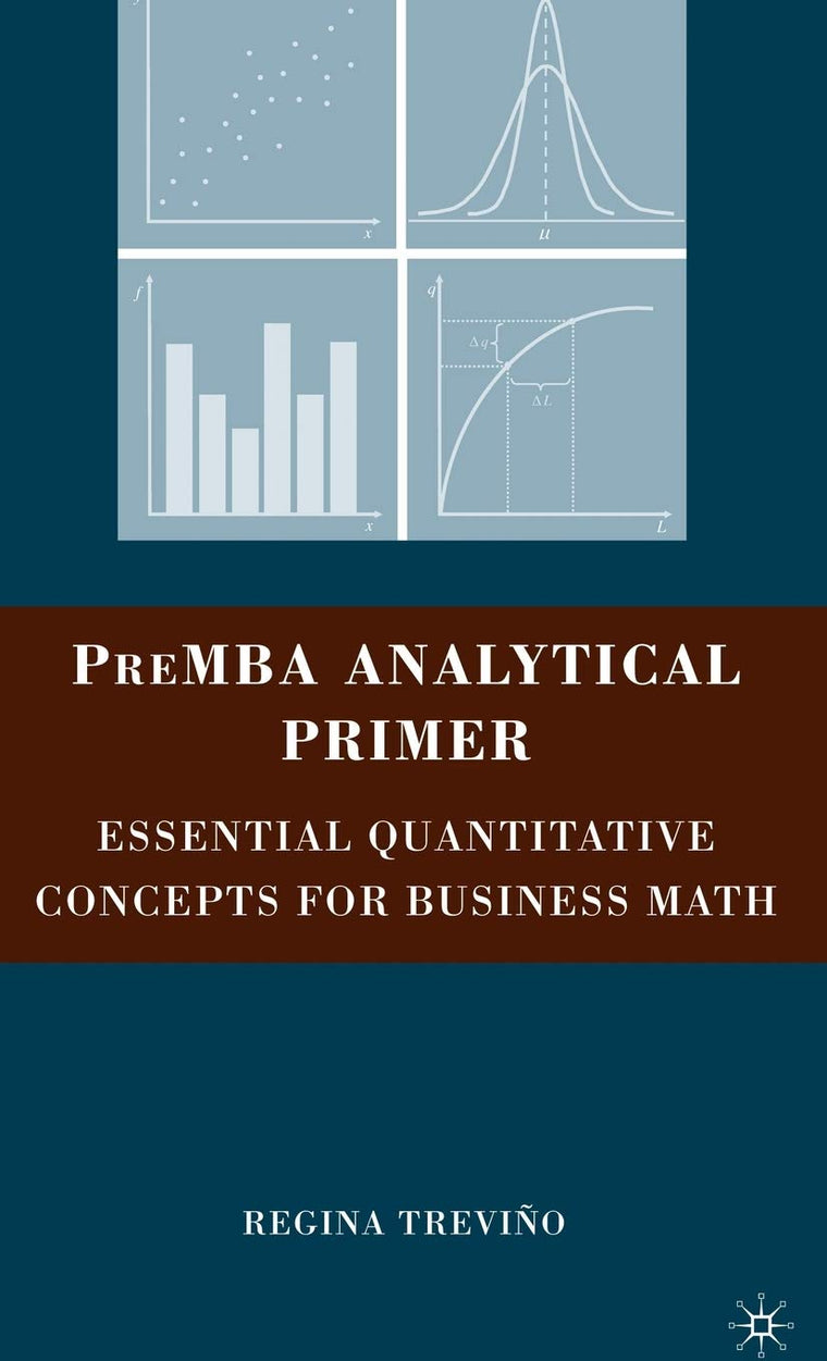 PreMBA Analytical Primer: Essential Quantitative Concepts for Business Math