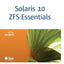 Solaris 10 ZFS Essentials by Watanabe, Scott
