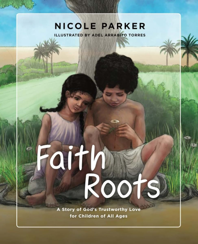 Faith Roots: A Story of God's Trustworthy Love for Children of All Ages (Tales of the Exodus)