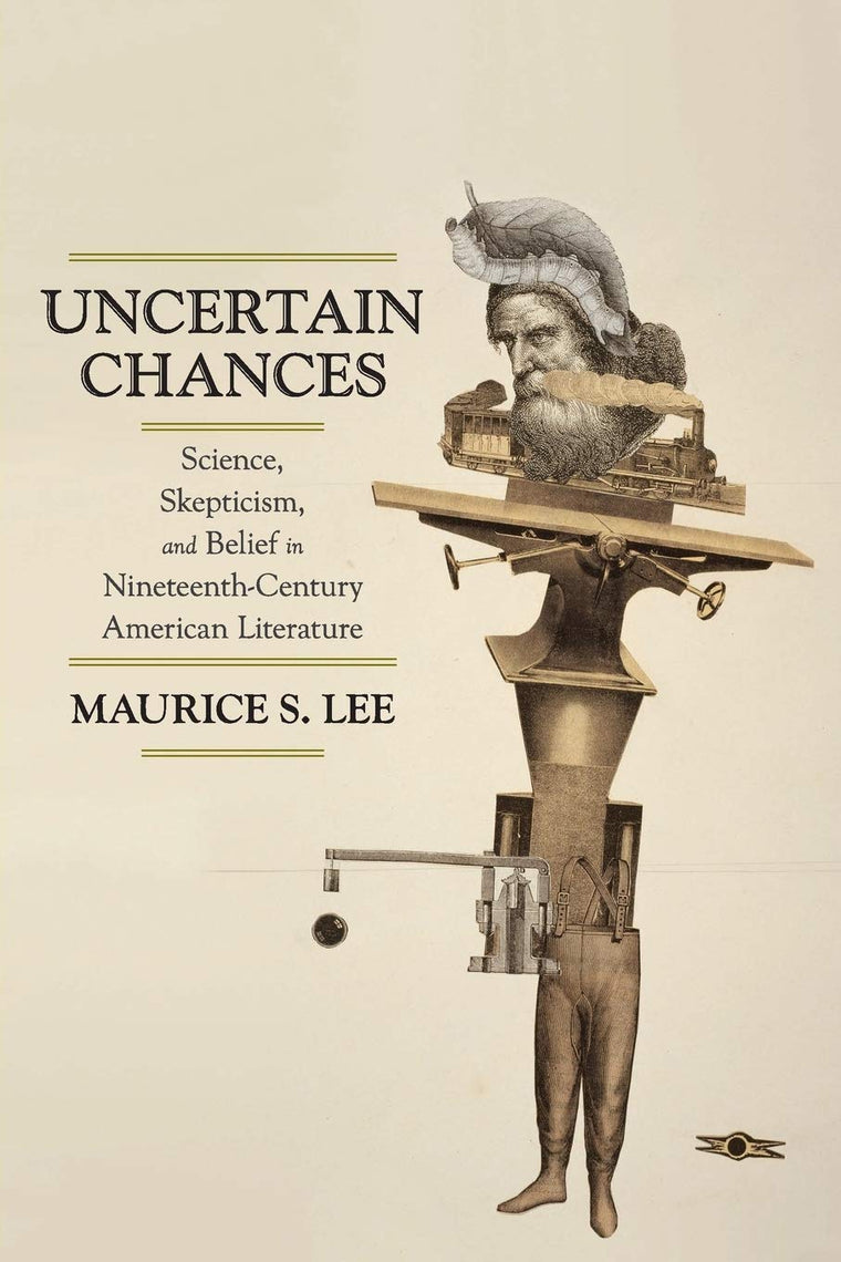 Uncertain Chances: Science, Skepticism, and Belief in Nineteenth-Century American Literature