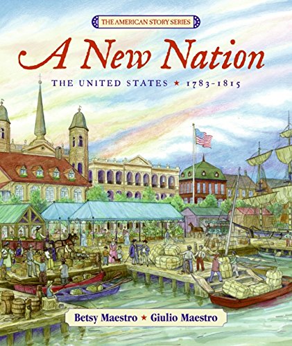 A New Nation: The United States: 1783-1815 by Maestro, Betsy