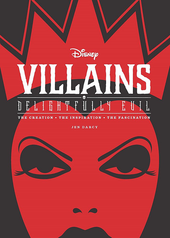 Disney Villains: Delightfully Evil: The Creation  The Inspiration  The Fascination (Disney Editions Deluxe)