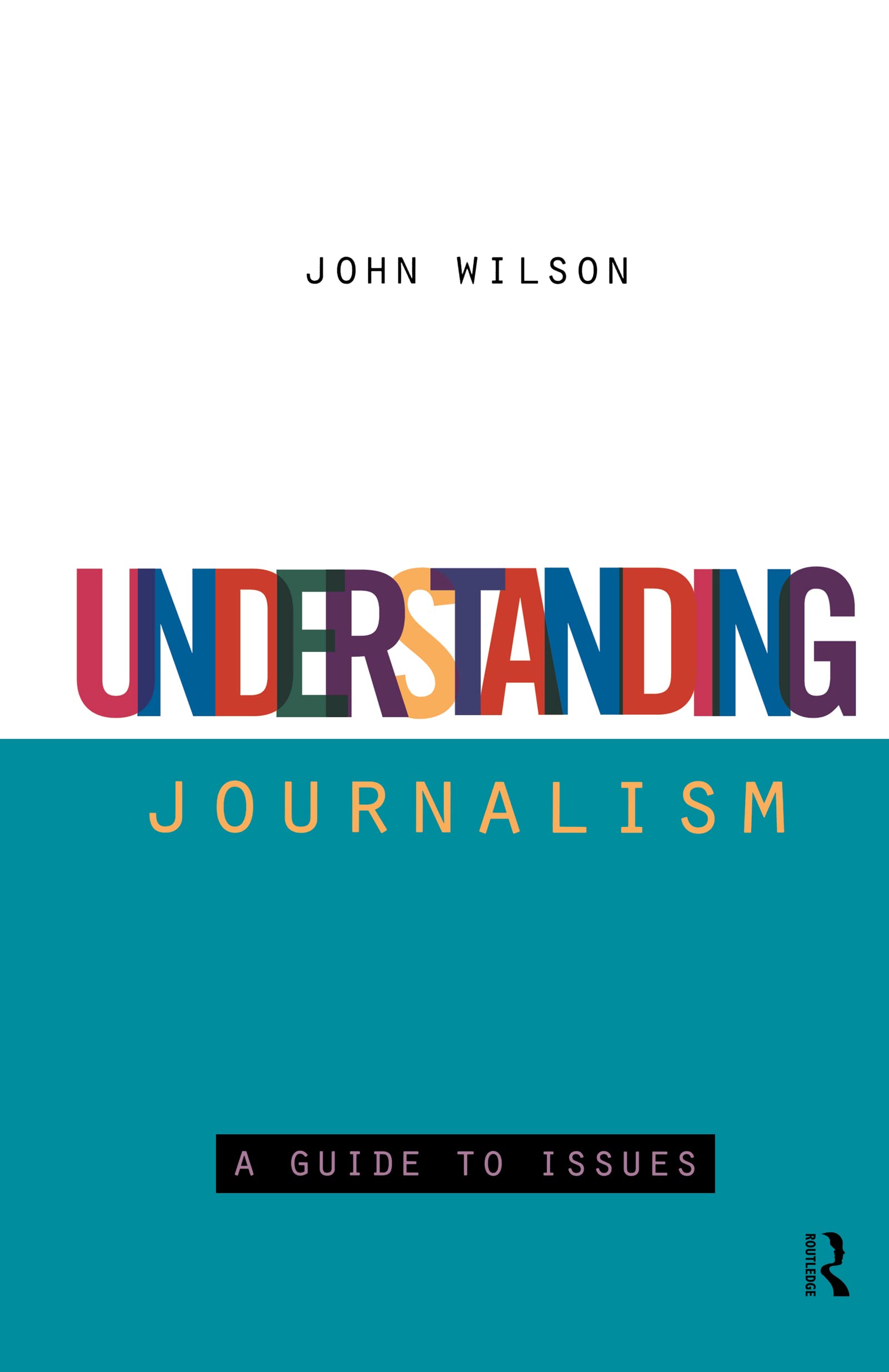 Understanding Journalism: A Guide to Issues