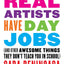 Real Artists Have Day Jobs