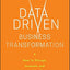 Data Driven Business Transformation: How to Disrupt, Innovate and Stay Ahead of the Competition